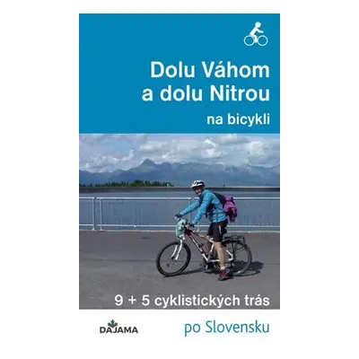 Dolu Váhom a dolu Nitrou na bicykli - Eva Dučaiová