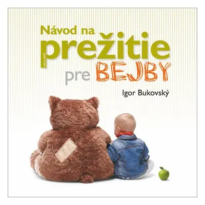 Návod na prežitie pre bejby - Igor Bukovský