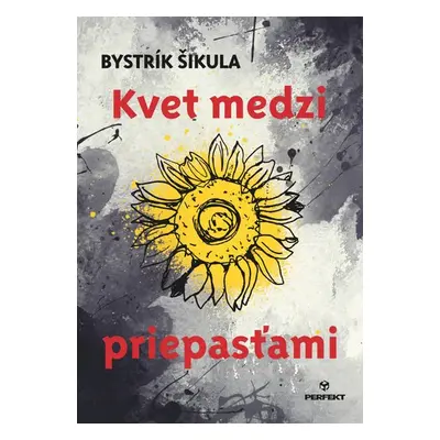 Kvet medzi priepasťami - Bystrík Šikula