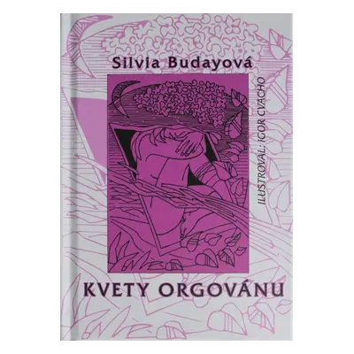 Kvety orgovánu - Silvia Budayová