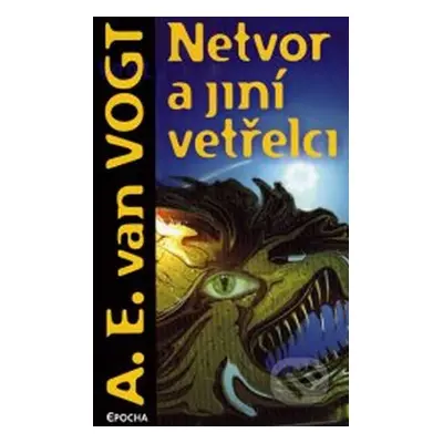 Netvor a jiní vetřelci - A. E. Vogh