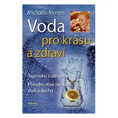 Voda pro krásu a zdraví - Michaela Merten