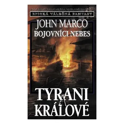 Tyrani a králové 6 - Bojovníci nebes - John Marco