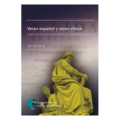 Verso espanol y verso checo: Traducción del teatro polimétrico de Calderón de la Barca - Jan Dar