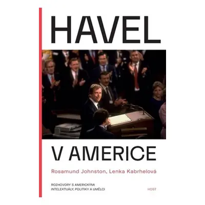 Havel v Americe - Rozhovory s americkými intelektuály, politiky a umělci - Lenka Kabrhelová