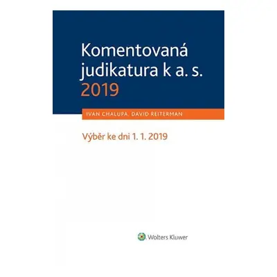 Komentovaná judikatura k a. s. 2019 - Ivan Chalupa