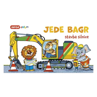 Jede bagr - Stavba silnice