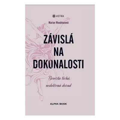 Závislá na dokonalosti - Nevěsta tichá, nedotčená dosud - Marion Woodman