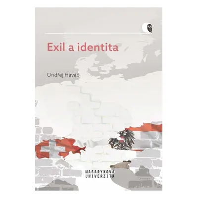 Exil a identita - Posrpnový exil v Rakousku a Švýcarsku - Ondřej Haváč