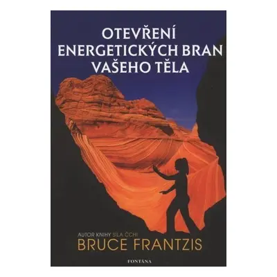 Otevření energetických bran vašeho těla - Bruce Frantzis