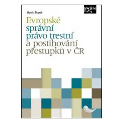 Evropské správní právo trestní a postihování přestupků v ČR - Martin Škurek