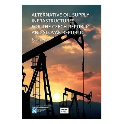 Alternative Oil Supply Infrastructures for the Czech Republic and Slovak Republic - Tomáš Vlček