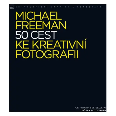 50 cest ke kreativní fotografii - Michael Freeman