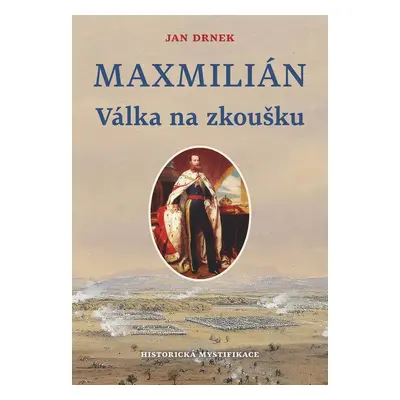 Válka na zkoušku - Maxmilián 2. - Jan Drnek