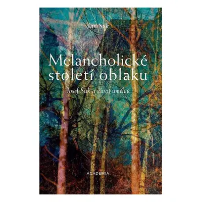 Melancholické století oblaku - Život umělců - Jan Suk