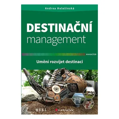 Destinační management - Jak rozvíjet destinaci - Andrea Holešinská