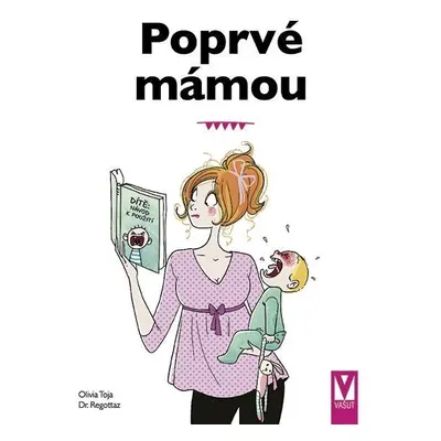 Poprvé mámou - Základy péče o dítě, 2. vydání - Olivia Toja