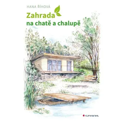 Zahrada na chatě a chalupě - Hana Říhová