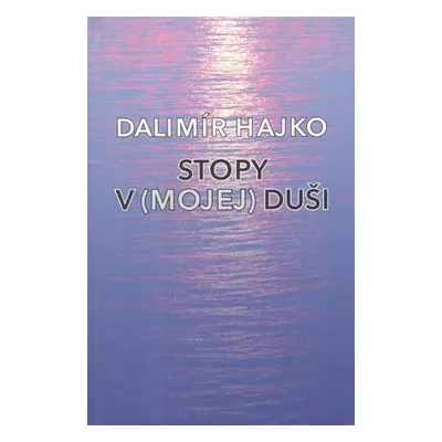 Stopy v (mojej) duši - Dalimír Hajko