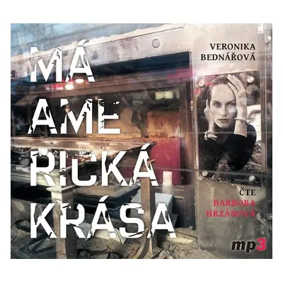 Má americká krása - CDmp3 (Čte Bára Hrzánová) - Veronika Bednářová