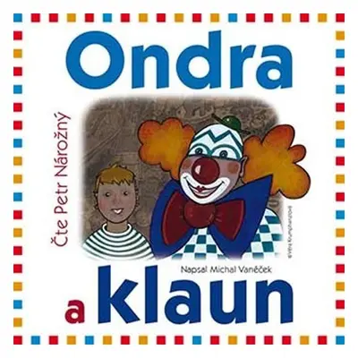 Ondra a klaun - CD (Čte Petr Nárožný) - Michal Vaněček