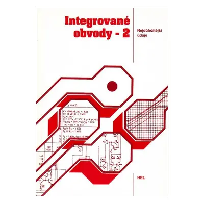 Integrované obvody - 2: Nejdůležitější údaje - Kolektiv autorů