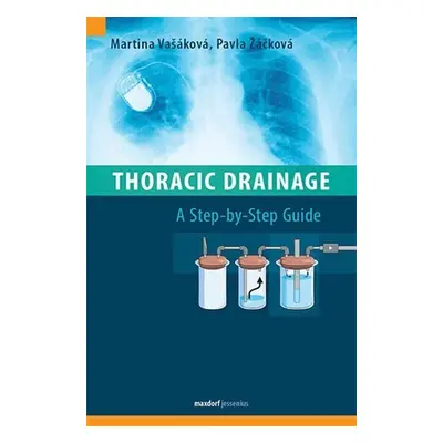 Thoracic Drainage / A Step-by-Step Guide - Martina Vašáková