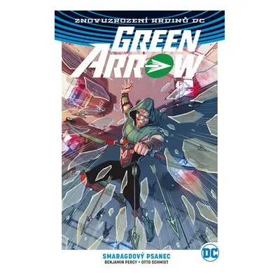 Green Arrow 3 - Smaragdový psanec - Benjamin Percy