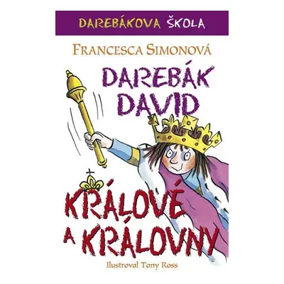 Darebák David - králové a královny - Francesca Simon