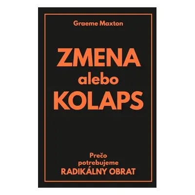 Zmena alebo Kolaps - Graeme Maxton