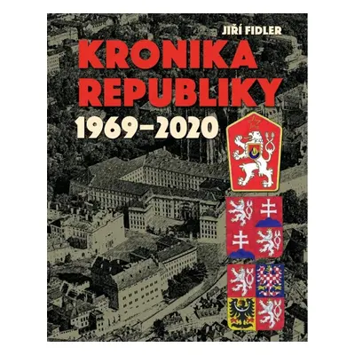 Kronika republiky 1969-2020 - Jiří Fidler