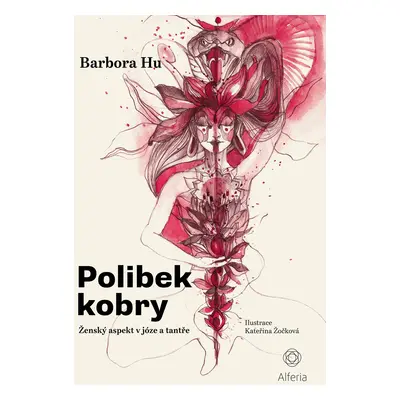 Polibek kobry - Ženský aspekt v józe a tantře - Barbora Hu