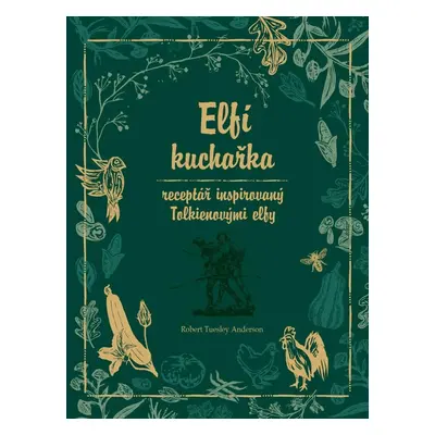 Elfí kuchařka - Receptář inspirovaný Tolkienovými elfy - Robert Tuesley Anderson