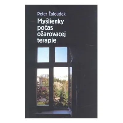 Myšlienky počas ožarovacej terapie - Peter Žaloudek