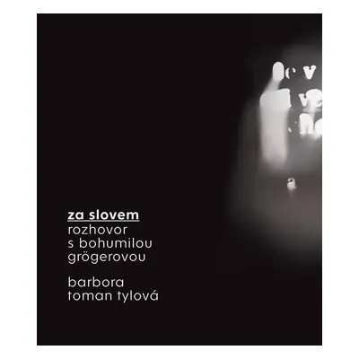 Za slovem - Rozhovor s Bohumilou Grögerovou - Bohumila Grögerová