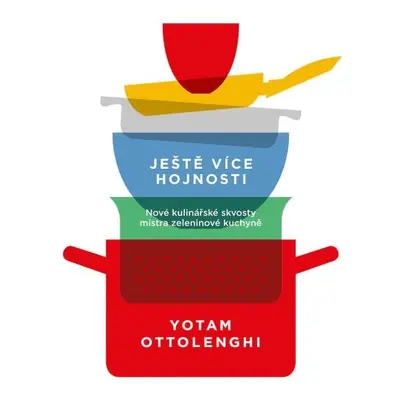 Ještě více hojnosti - Nové kulinářské skvosty mistra zeleninové kuchyně - Emanuele Ottolenghi