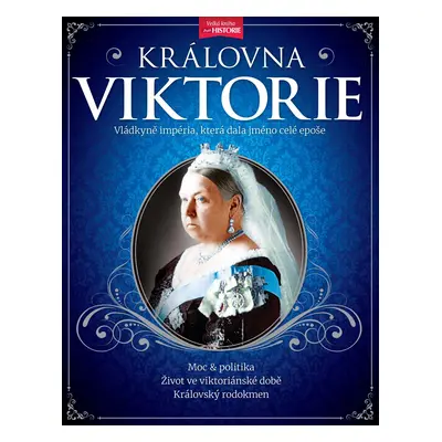 Královna Viktorie - Vládkyně britského impéria, která dala jméno celé epoše - kolektiv autorů