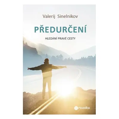 Předurčení - Hledání pravé cesty - Valerij Sinelnikov