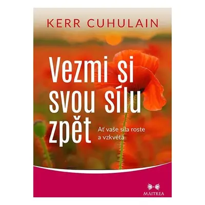 Vezmi si svou sílu zpět - Ať vaše síla roste a vzkvétá - Kerr Cuhulain