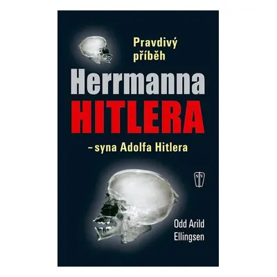 Pravdivý příběh Herrmanna Hitlera - syna Adolfa Hitlera - Odd Arild Ellingsen