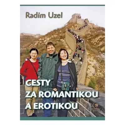 Cesty za romantikou a erotikou - Radim Uzel