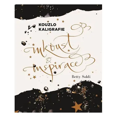 Kouzlo kaligrafie - Inkoust a inspirace - Betty Soldi