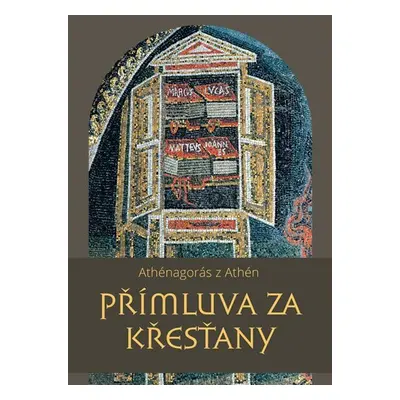 Přímluva za křesťany - z Athén Athénagorás