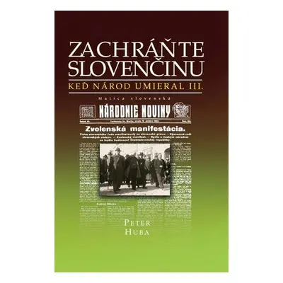 Zachráňte slovenčinu - Keď národ umieral III - Peter Huba