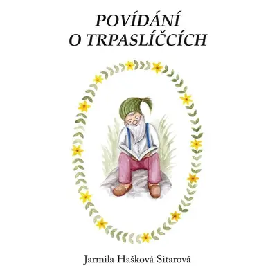 Povídání o trpaslíčcích - Sitarová Jarmila Hašková