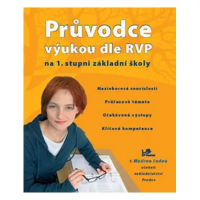 Průvodce výukou dle RVP na 1. stupni ZŠ - 1.- 3.ročník - Marta Grigárková