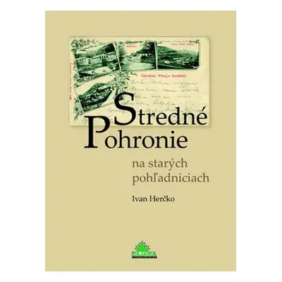 Stredné Pohronie na starých pohľadniciach - Ivan Herčko