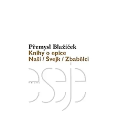 Knihy o epice - Naši / Švejk / Zbabělci - Přemysl Blažíček