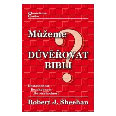 Můžeme důvěřovat Bibli? - Robert Sheehan