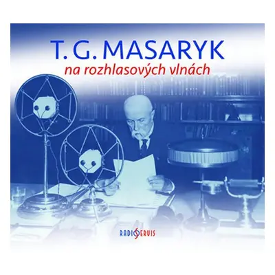 T. G. Masaryk na rozhlasových vlnách - 2 CD - Tomáš Garrigue Masaryk